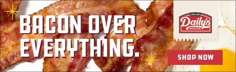 Daily’s Bacon Over Everything - Shop Now! 